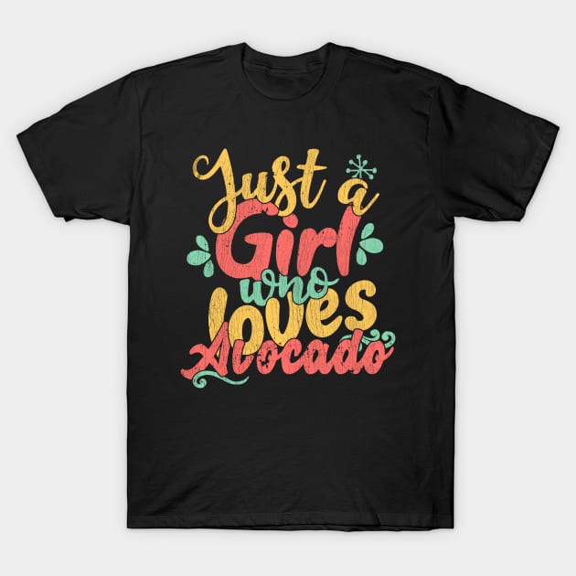 Just A Girl Who Loves Avocado Gift print T-Shirt by theodoros20